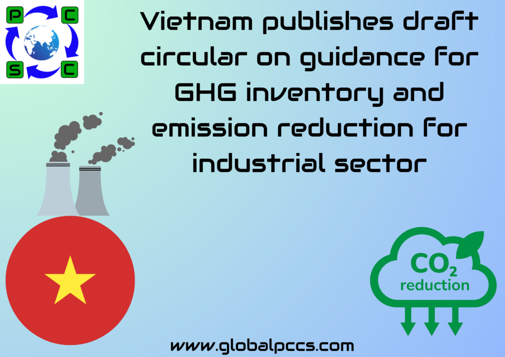 Vietnam publishes draft circular on guidance for GHG inventory and emission reduction for industrial sector