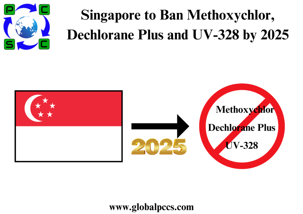 Singapore to Ban Methoxychlor, Dechlorane Plus and UV-328 by 2025