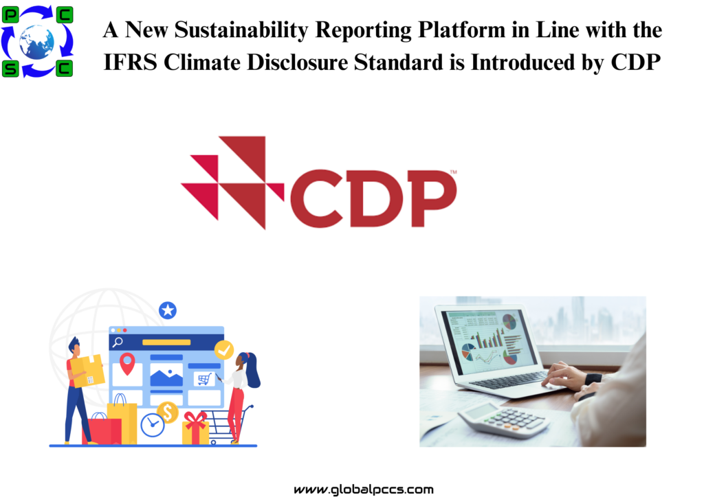 A New Sustainability Reporting Platform in Line with the IFRS Climate Disclosure Standard is Introduced by CDP