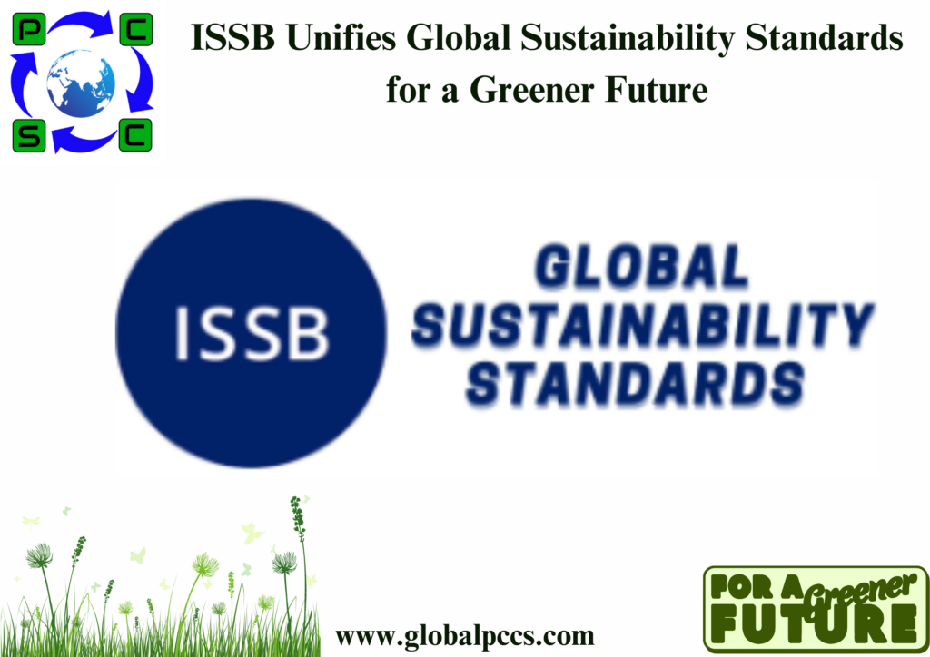 ISSB Unifies Global Sustainability Standards for a Greener Future