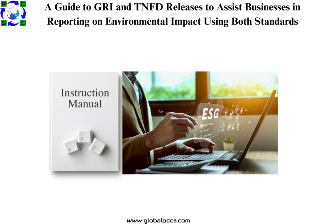 A Guide to GRI and TNFD Releases to Assist Businesses in Reporting on Environmental Impact Using Both Standards