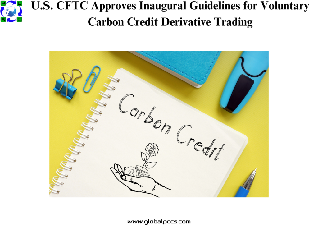 U.S. CFTC Approves Inaugural Guidelines for Voluntary Carbon Credit Derivative Trading