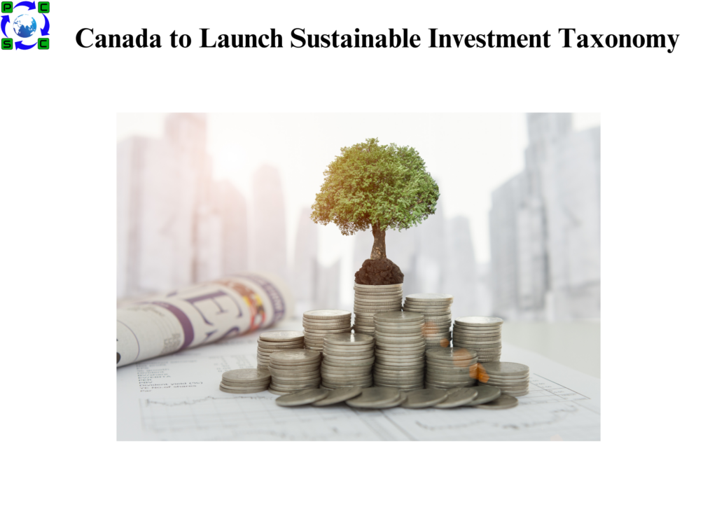 Canada to Launch Sustainable Investment Taxonomy