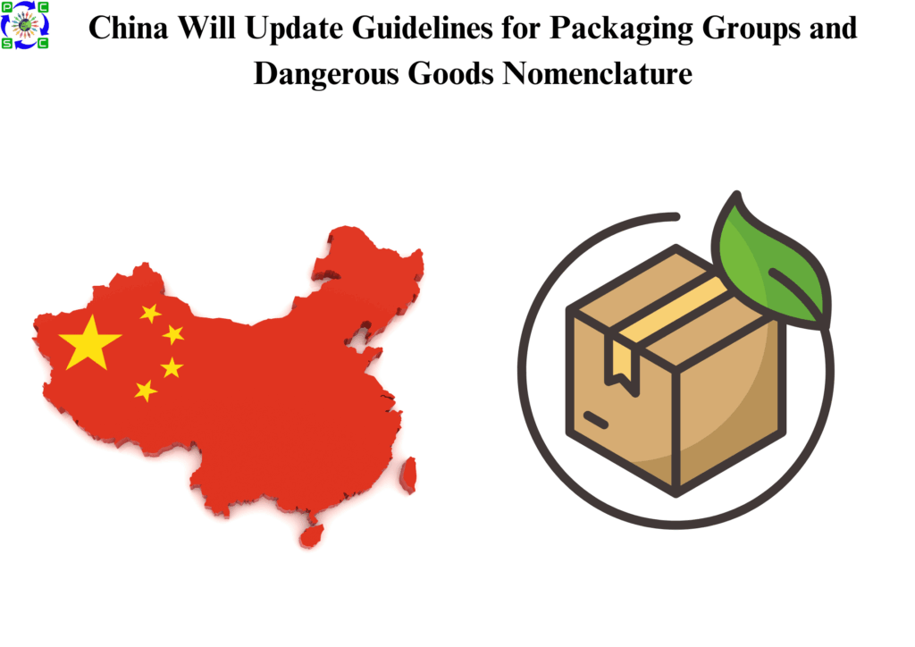 China Will Update Guidelines for Packaging Groups and Dangerous Goods Nomenclature