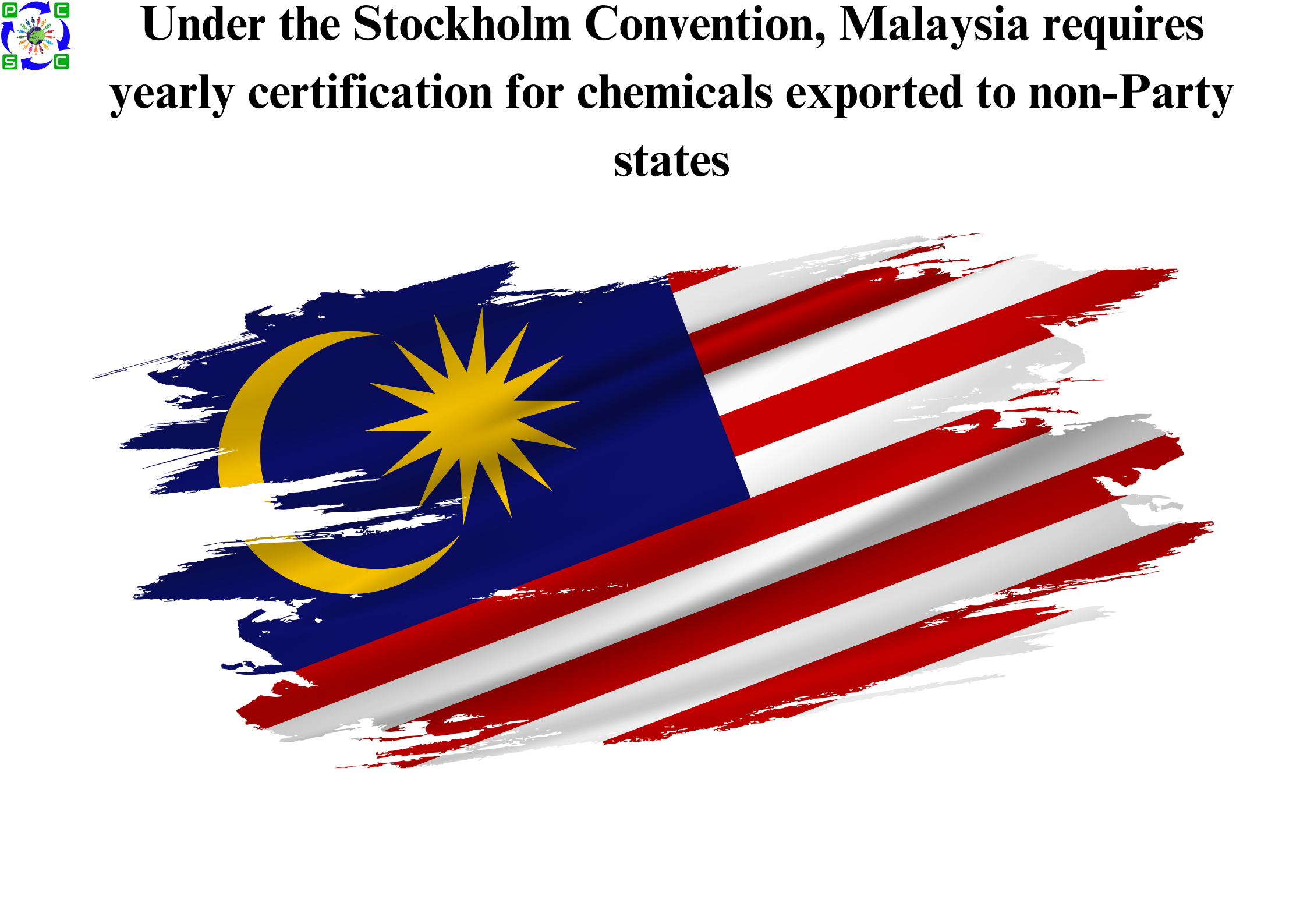 Under the Stockholm Convention, Malaysia requires yearly certification for chemicals exported to non-Party states