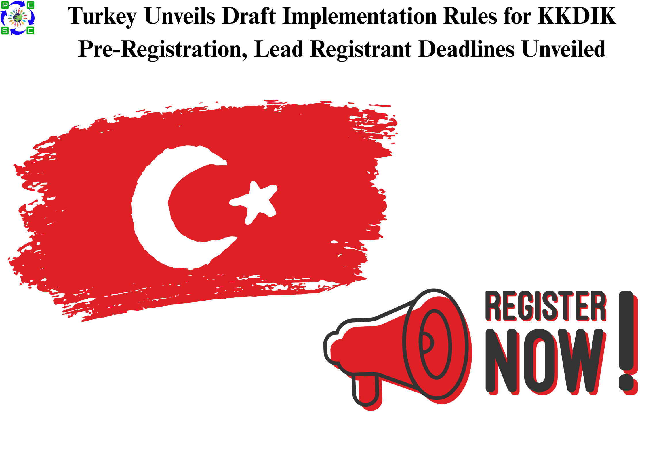 Turkey Unveils Draft Implementation Rules for KKDIK Pre-Registration, Lead Registrant Deadlines Unveiled