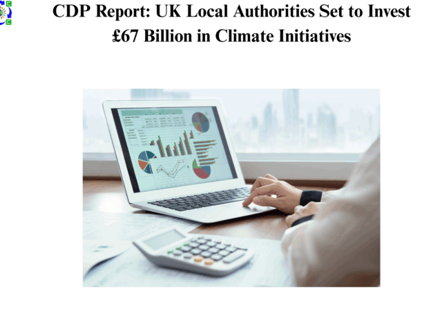 CDP Report: UK Local Authorities Set to Invest £67 Billion in Climate Initiatives