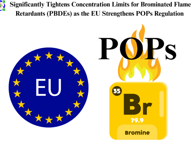 Significantly Tightens Concentration Limits for Brominated Flame Retardants (PBDEs) as the EU Strengthens POPs Regulation