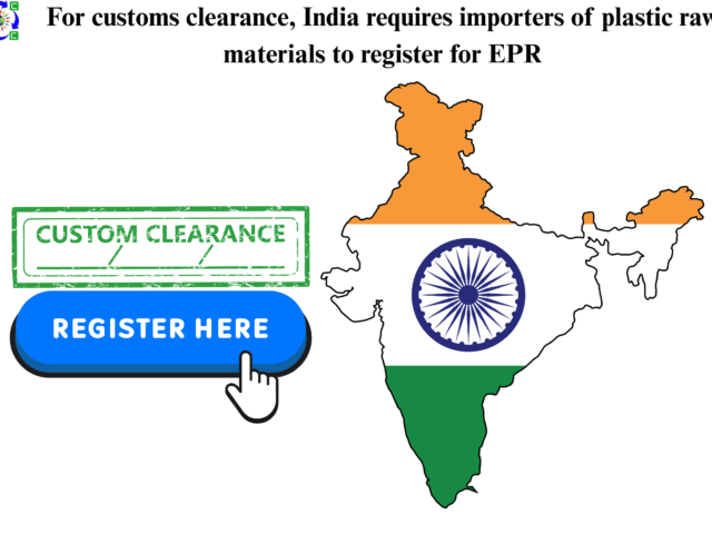For customs clearance, India requires importers of plastic raw materials to register for EPR