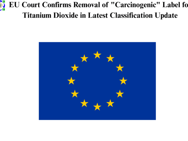 EU Court Confirms Removal of Carcinogenic Label for Titanium Dioxide in Latest Classification Update