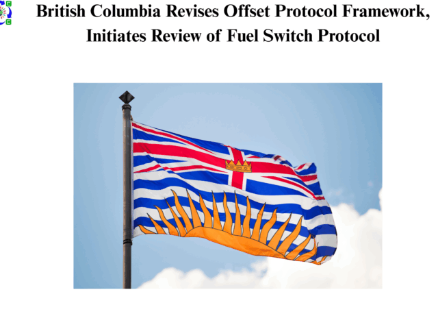 British Columbia Revises Offset Protocol Framework, Initiates Review of Fuel Switch Protocol