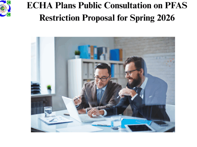 ECHA Plans Public Consultation on PFAS Restriction Proposal for Spring 2026