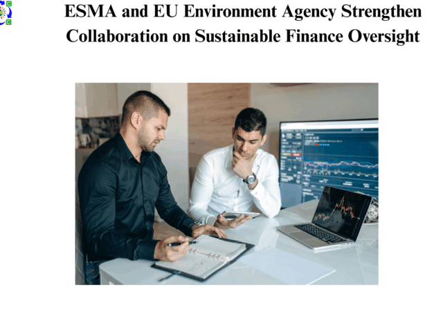 ESMA and EU Environment Agency Strengthen Collaboration on Sustainable Finance Oversight