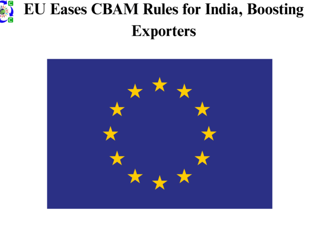 EU Eases CBAM Rules for India, Boosting Exporters