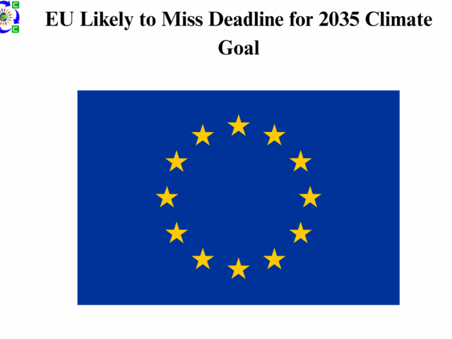EU Likely to Miss Deadline for 2035 Climate Goal