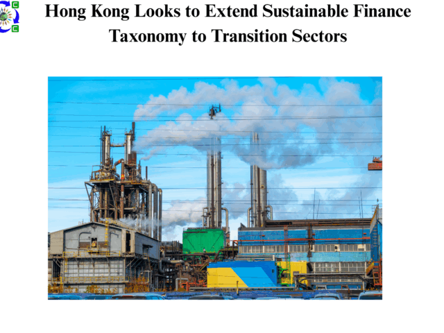 Hong Kong Looks to Extend Sustainable Finance Taxonomy to Transition Sectors