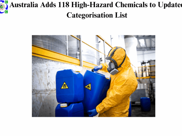 Australia Adds 118 High-Hazard Chemicals to Updated Categorisation List