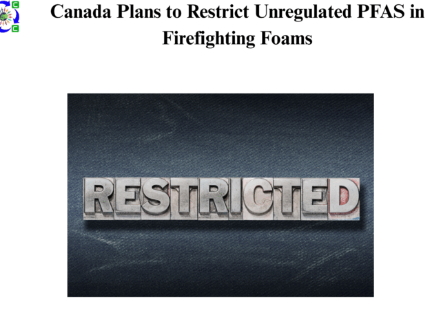Canada Plans to Restrict Unregulated PFAS in Firefighting Foams