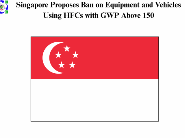 Singapore Proposes Ban on Equipment and Vehicles Using HFCs with GWP Above 150