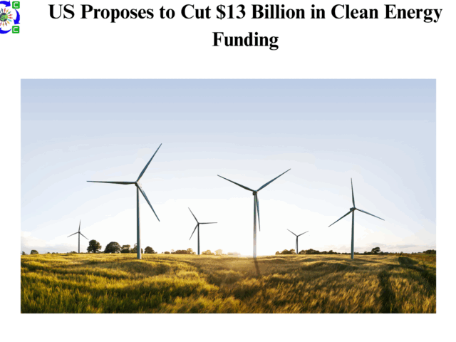 US Proposes to Cut $13 Billion in Clean Energy Funding
