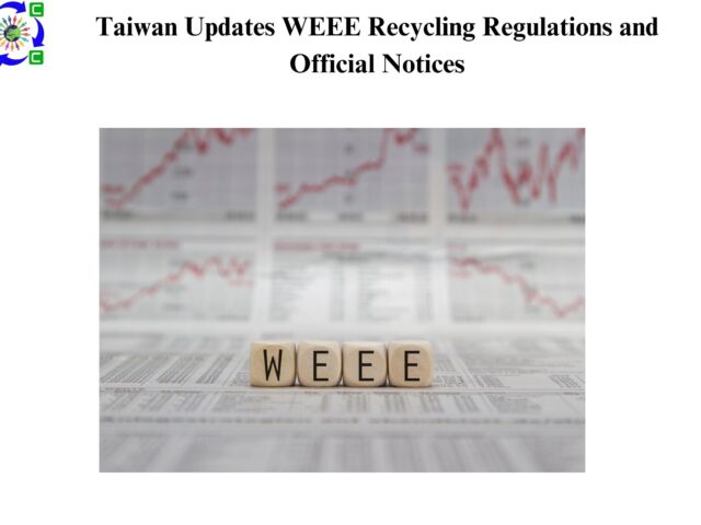 Taiwan Updates WEEE Recycling Regulations and Official Notices 