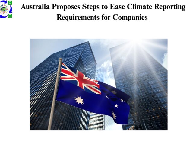 Australia Proposes Steps to Ease Climate Reporting Requirements for Companies 