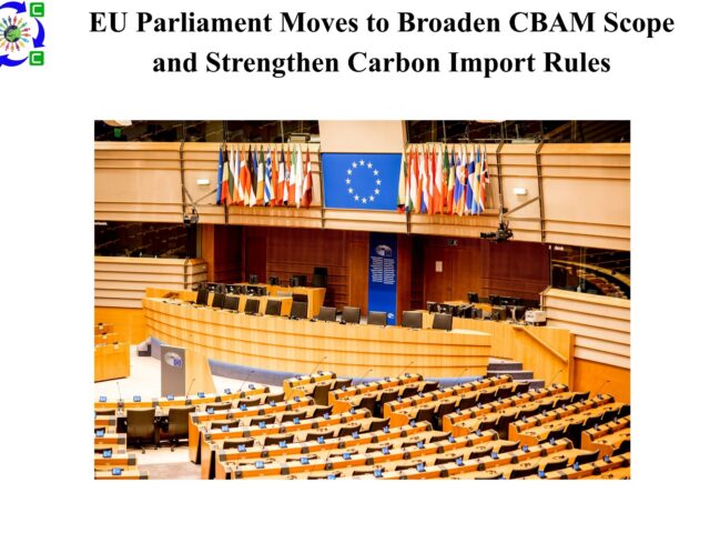 EU Parliament Moves to Broaden CBAM Scope and Strengthen Carbon Import Rules 