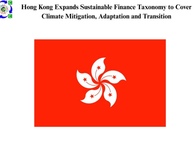 Hong Kong Expands Sustainable Finance Taxonomy to Cover Climate Mitigation, Adaptation and Transition 