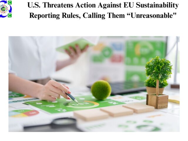 U.S. Threatens Action Against EU Sustainability Reporting Rules, Calling Them “Unreasonable” 