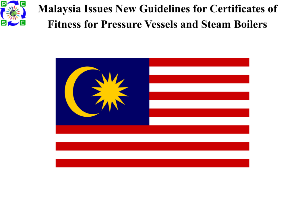 Malaysia Issues New Guidelines for Certificates of Fitness for Pressure Vessels and Steam Boilers
